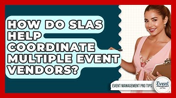 How Do SLAs Help Coordinate Multiple Event Vendors? - Event Management Pro Tips
