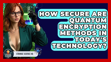 How Secure Are Quantum Encryption Methods in Today