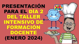 Soy Docente: PRESENTACIÓN PARA EL DÍA 2 DEL TALLER INTENSIVO DE FORMACIÓN DOCENTE (ENERO 2024)