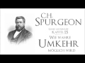 Kp15 - Wie wahre Umkehr möglich wird - C H  Spurgeon