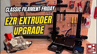 Ender 3 Ezr Extruder Upgrade - Classic Filament Friday
