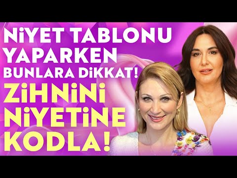 Niyet Tablonu Yaparken Bunlara Dikkat! Zihnini Niyetine Kodla!  | Ayşe Tolga - Emel Özuğur