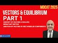 Vectors and Equilibrium | MDCAT 2025 Physics One-Shot Lecture Part 1 | #mdcatphysics #mdcat2025
