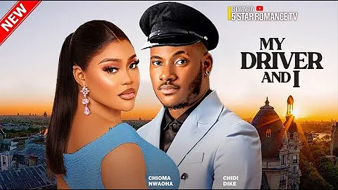 MY DRIVER AND I  - CHIOMA NWAOHA, CHIDI DIKE LATEST 2025 ROMANTIC LOVE MOVIE #TRENDING #1