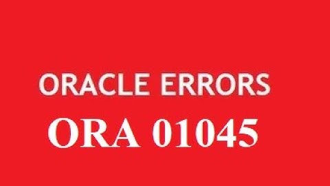 #3- Error ORA 01045 user lacks CREATE SESSION privilege 🔥