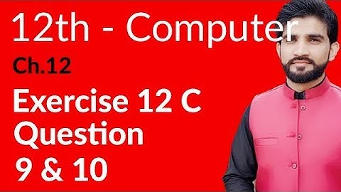 ICS Computer Part 2, Ch 12 - Exercise Question no 9 & 10 - Inter Part 2 Computer