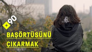 Başörtüsünü Çıkaranlar Anlatıyor O Gün Bugündür Görünmezim