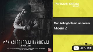 Moein Z - Man Asheghetam Hanoozam ( معین زد - من عاشقتم هنوزم )