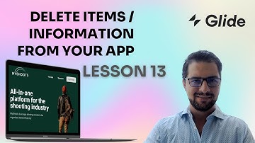 LESSON 13: Delete items/information from your Glide app