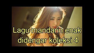 lagu mandarin enak didengar koleksi 4