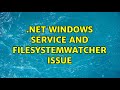 .Net Windows Service and FileSystemWatcher issue