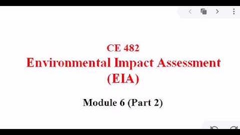 CE 482_Environmental Impact Assessment_Module 6_Part (2/2)