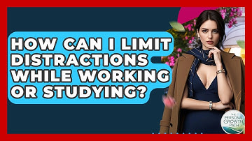 How Can I Limit Distractions While Working Or Studying? - The Personal Growth Path