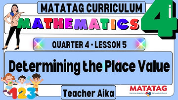 MATH 4 Quarter 4 Lesson 5 Determining the Place Value