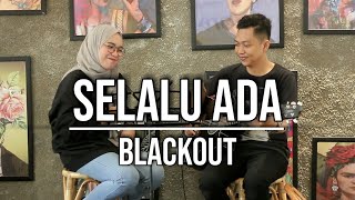 Video thumbnail of "SELALU ADA - BLACKOUT (LIVE SESSION ADORE CAFE) ||| INDAH YASTAMI"