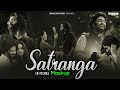 Satranga Mashup | Arijit Singh | SparkZ Brothers | Channa Ve | Satranga Lofi Mashup