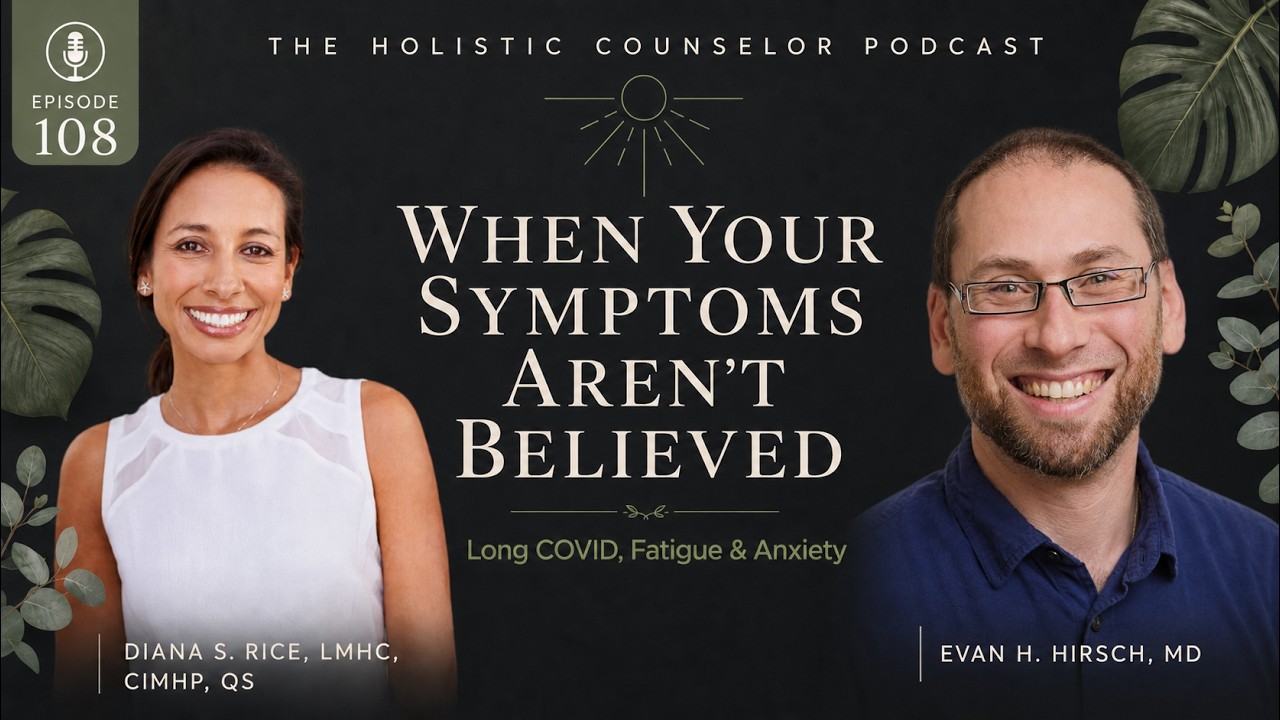 Episode 108 artwork: Long Covid, Chronic Fatigue, and Anxiety — When the Body Isn't Believed and the Nervous System Suffers | Evan H. Hirsch, MD