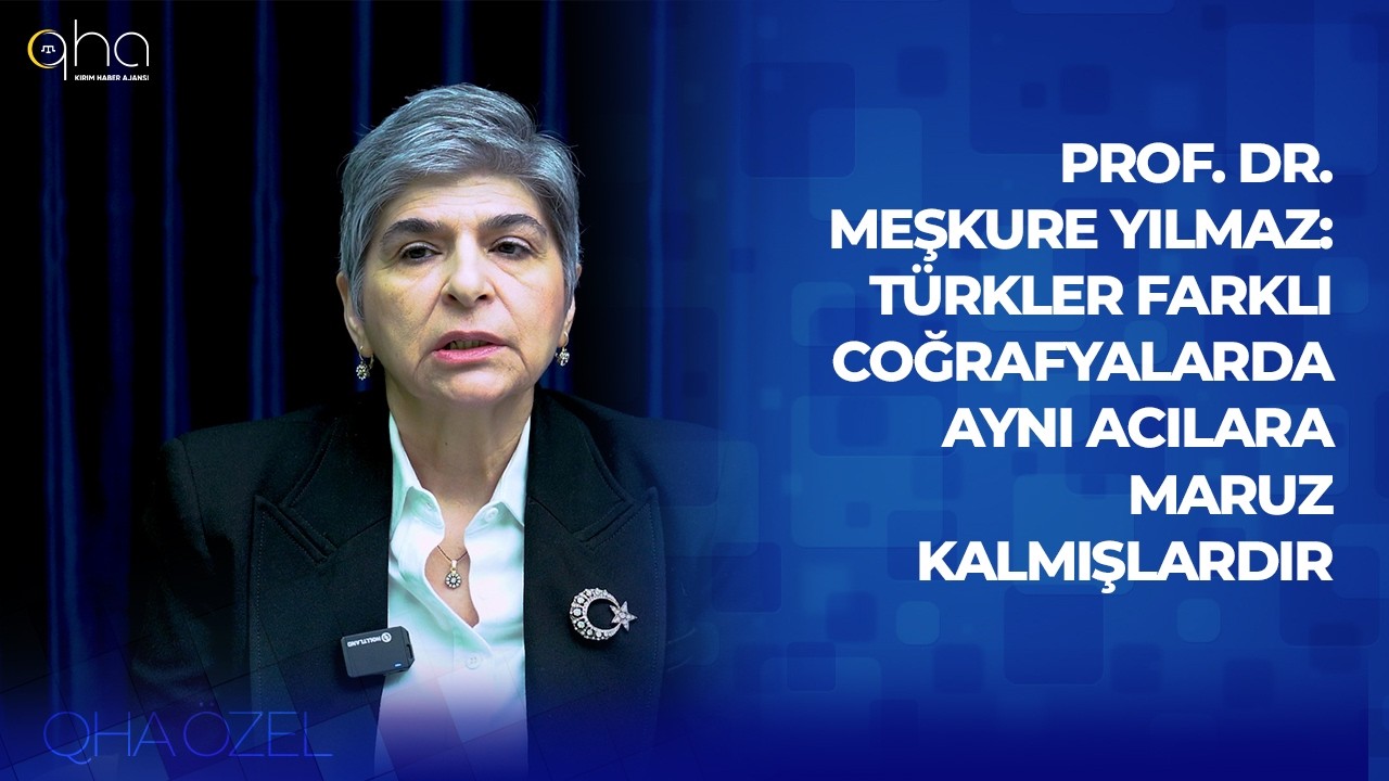 Prof. Dr. Meşkure Yılmaz: Türkler farklı coğrafyalarda aynı acılara maruz kalmışlardır
