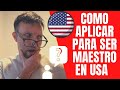 Como Aplicar Para Ser MAESTRO en ESTADOS UNIDOS paso a paso (2021)