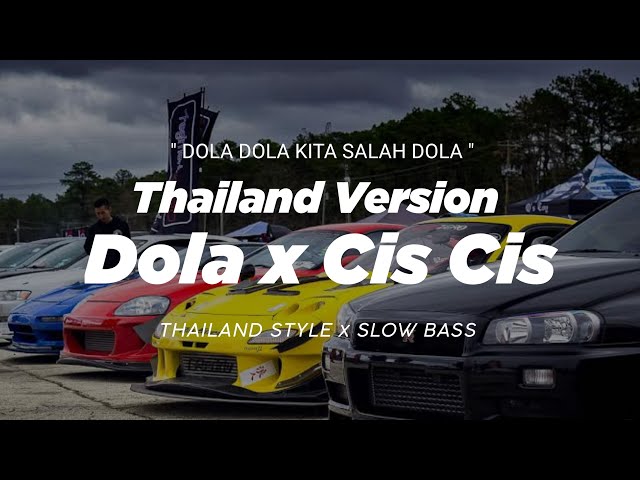 DJ DOLA X CIS CIS THAILAND STYLE x SLOW BASS  DOLA DOLA KITA SALAH DOLA  by ANGGA DERMAWAN class=