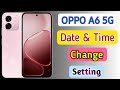 Oppo A6 5g Date & Time Setting | How to change time'teble in oppo a6 5g
