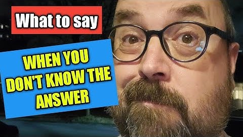 What to say WHEN YOU DON