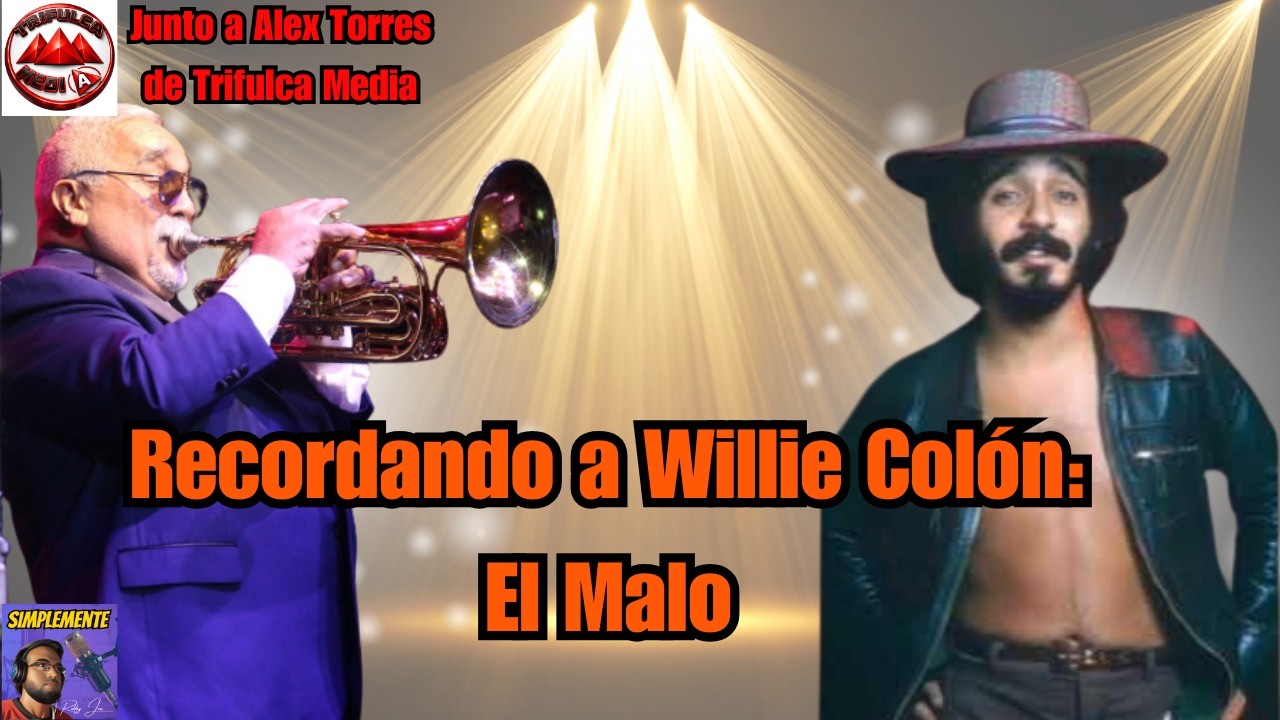 Recordando a Willie Colón: El Malo