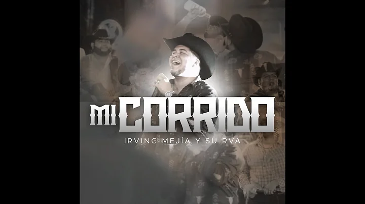 Mi Corrido - Irving Meja y su RVA (En Vivo)