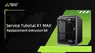 Service Tutorial K1 Max Replacement Extrusion Kit