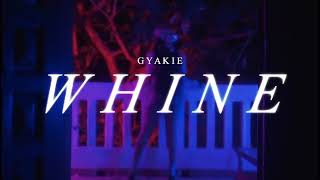 GYAKIE |WHINE|(OFFICIAL VIDEO)💥