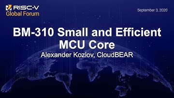 BM-310 Small and Efficient MCU Core - Alexander Kozlov, CloudBEAR