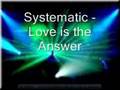 Systematic - love is the answer