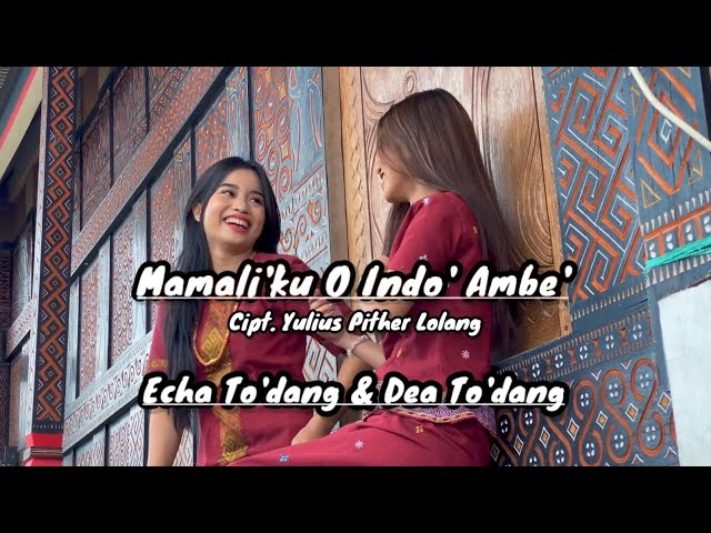 MAMALI'KU O INDO' AMBE' | New 2023 ( Cipt. Yulius Pither Lolang ) - Echa To'dang u0026 Dea To'dang class=