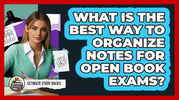 What Is The Best Way To Organize Notes For Open Book Exams? - Ultimate Study Hacks