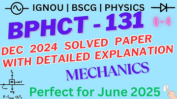 BPHCT 131 Mechanics | IGNOU Dec 2024 Solved Question Paper | Step-by-Step Solution with Explanation