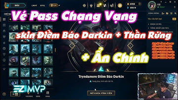 [LMHT] VÉ CHẠNG VẠNG MỚI - GHÉP SKIN DARKIN + THẦN RỪNG MỚI | TÔI LẠI RỚT VỀ VINH DANH 4 RỒI ANH EM