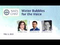 Water Bubbles for the Voice – NATS Chat February 5, 2023