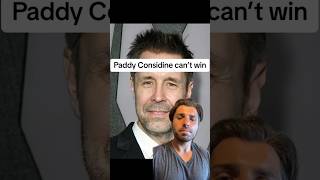 Paddy Considine can’t win