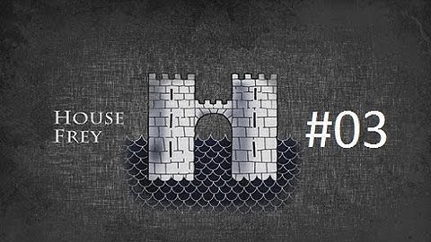 Crusader Kings 2: Game of Thrones mod- Freys Part 3