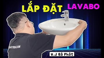 Cách Lắp Đặt Chậu Rửa Mặt Lavabo Cùng Bác Sỹ Bồn Cầu Bá Phát I KIMQUOCTIEN.COM
