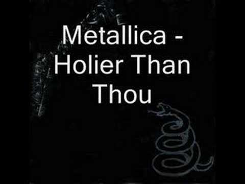 Metallica (+) Holier than thou