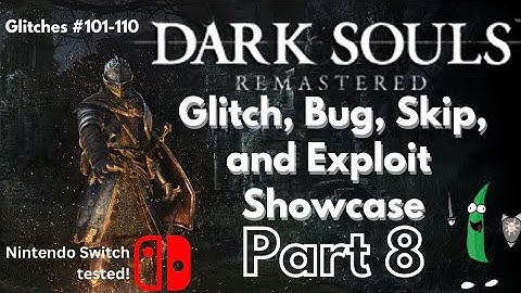 Dark Souls Remastered | Glitch, Bug, Skip, and Exploit Showcase [Part 8, 101-110]