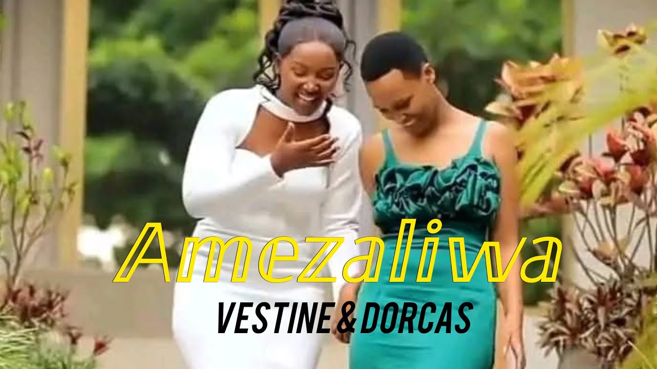Vestine & Dorcas – Amezaliwa  🎵 ( Official Music Video ) 