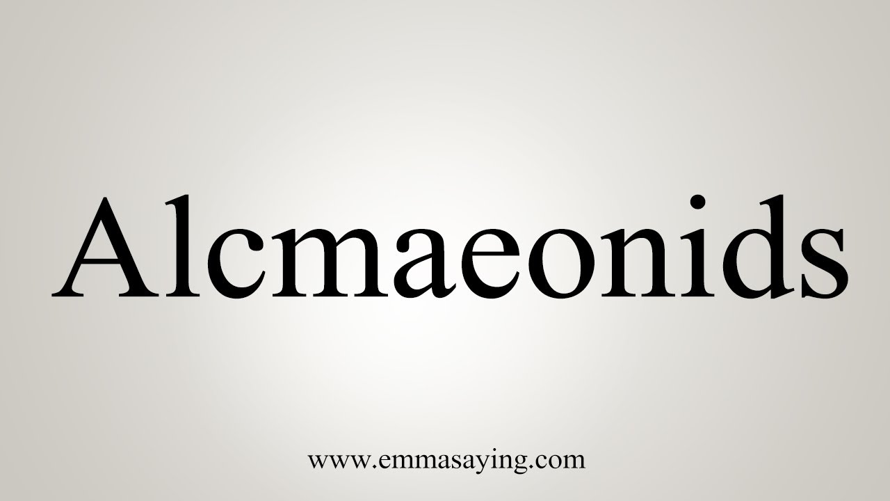 How To Say Alcmaeonids - YouTube