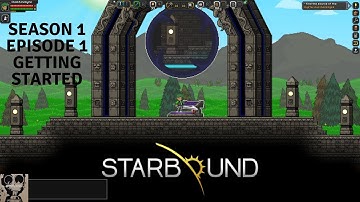 Let’s Play: Starbound - Season 1 – Episode 1 – Getting Started