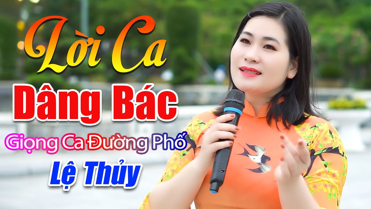 LỜI CA DÂNG BÁC - Ca Khúc Hay Ý Nghĩa Kỉ Niệm Ngày Sinh Bác Hồ - Lệ Thủy
