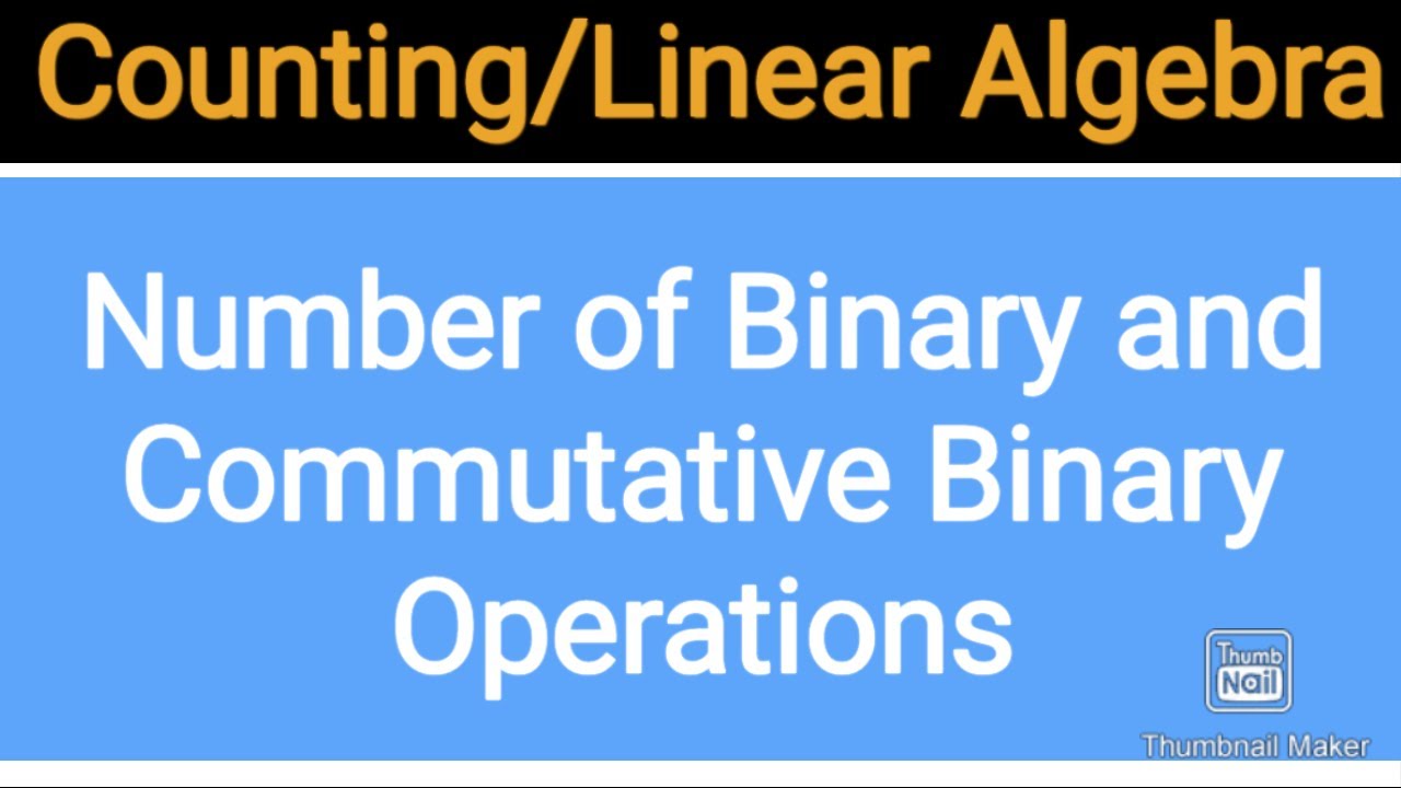 1. Number of Binary operations | Number of commutative Binary ...
