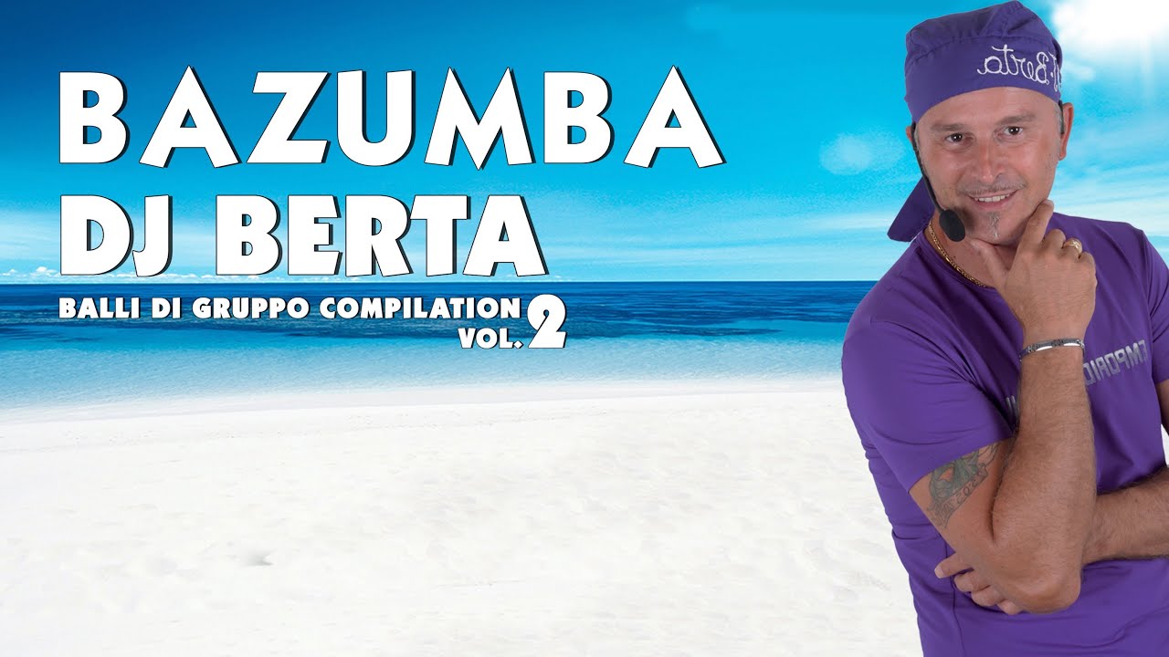BALLI DI GRUPPO DJ BERTA  - BAZUMBA - LINE DANCE 2014 2015 - BASI MUSICALI