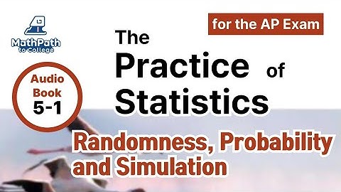 Section 5.1,Randomness Probability Simulation, AP-Statistics,Audio book, MathPath to College, SICS