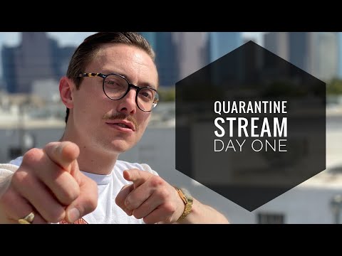 QUARANTINE STREAM: DAY ONE